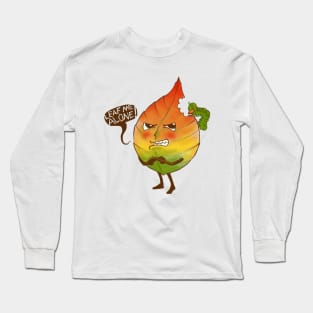 LEAF ME ALONE! Long Sleeve T-Shirt